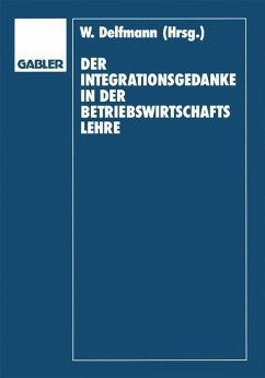 Der Integrationsgedanke in der Betriebswirtschaftslehre - Delfmann, Werner; Koch, Helmut; Adam, Dietrich