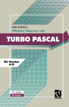 Effektiv Starten mit Turbo Pascal 6.0 - Kotulla, Axel