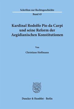 Kardinal Rodolfo Pio da Carpi und seine Reform der Aegidianischen Konstitutionen. - Hoffmann, Christiane