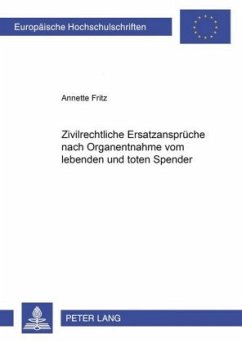 Zivilrechtliche Ersatzansprüche nach Organentnahme vom lebenden und toten Spender - Fritz, Annette