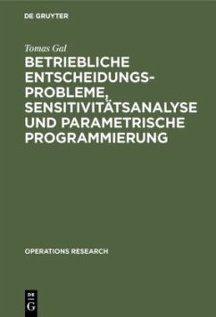 Betriebliche Entscheidungsprobleme, Sensitivitätsanalyse und parametrische Programmierung - Gal, Tomas