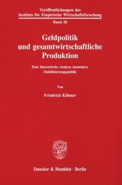 Geldpolitik und gesamtwirtschaftliche Produktion. - Kißmer, Friedrich
