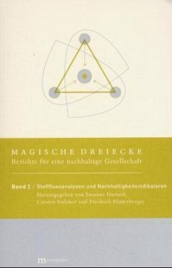 Magische Dreiecke. Berichte für eine nachhaltige Gesellschaft / Stoffflussanalysen und Nachhaltigkeitsindikatoren - Hartard, Susanne / Stahmer, Carsten / Hinterberger, Friedrich (Hgg.)