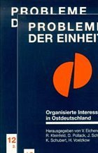 Organisierte Interessen in Ostdeutschland, in 2 Halbbdn. - Eichener, V. / Kleinfeld, R. / Pollack, D. / Schmid, J. / Schubert, K. / Voelzkow, H. (Hgg.)