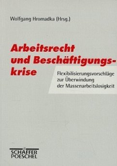 Arbeitsrecht und Beschäftigungskrise - Hromadka Wolfgang, (Hg.)