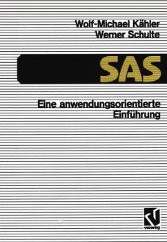 SAS ¿ Eine anwendungs-orientierte Einführung - Schulte, Werner;Kähler, Wolf-Michael