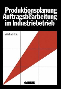 Produktionsplanung und Auftragsbearbeitung im Industriebetrieb - Bär, Wolfrath