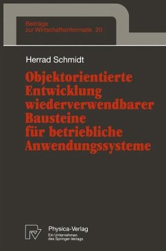 Objektorientierte Entwicklung wiederverwendbarer Bausteine für betriebliche Anwendungssysteme - Schmidt, Herrad