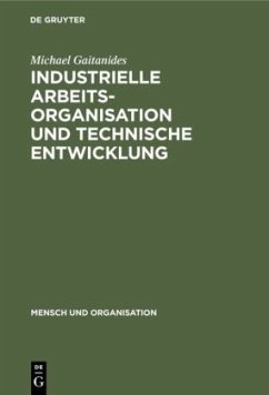 Industrielle Arbeitsorganisation und technische Entwicklung - Gaitanides, Michael