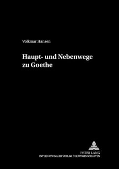 Haupt- und Nebenwege zu Goethe - Hansen, Volkmar