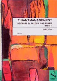 Finanzmanagement. Beiträge zu Theorie und Praxis - Volkart, Rudolf