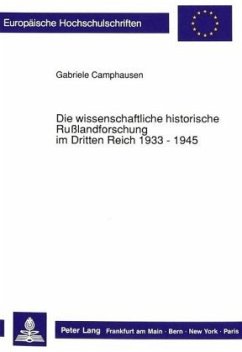 Die wissenschaftliche historische Rußlandforschung im Dritten Reich 1933 - 1945 - Camphausen, Gabriele