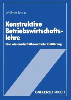 Konstruktive Betriebswirtschaftslehre - Braun, Wolfram