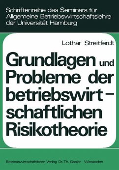 Grundlagen und Probleme der betriebswirtschaftlichen Risikotheorie - Streitferdt, Lothar