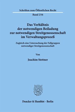 Das Verhältnis der notwendigen Beiladung zur notwendigen Streitgenossenschaft im Verwaltungsprozeß. - Stettner, Joachim