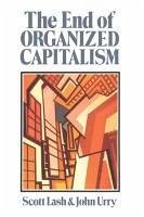 The End of Organized Capitalism - Lash, Scott; Urry, John