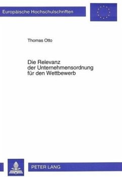 Die Relevanz der Unternehmensordnung für den Wettbewerb - Otto, Thomas
