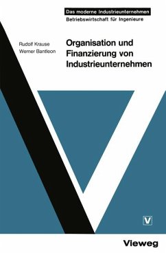 Organisation und Finanzierung von Industrieunternehmen - Krause, Rudolf / Bantleon, Werner