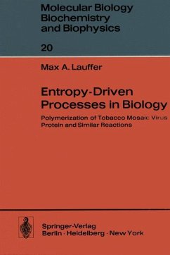 Entropy-Driven Processes in Biology: Polymerization of Tobacco Mosaic Virus - Protein and Similar Reactions. (= Molecular biology, biochemistry and biophysics, 20). - Lauffer, Max A.