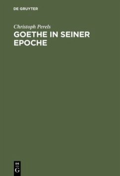Goethe in seiner Epoche - Perels, Christoph