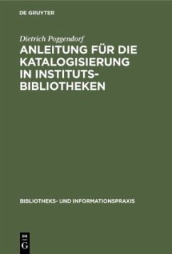 Anleitung für die Katalogisierung in Institutsbibliotheken - Poggendorf, Dietrich