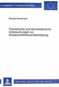 Theoretische und ökonometrische Untersuchungen zur Körperschaftsteuerüberwälzung - Kampmann, Ricarda