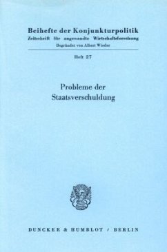 Probleme der Staatsverschuldung. / Beihefte der Konjunkturpolitik Bd.27