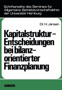 Kapitalstruktur-Entscheidungen bei bilanzorientierter Finanzplanung - Jansen, Helge