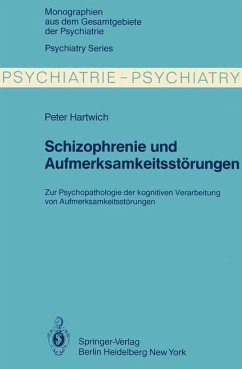 Schizophrenie und Aufmerksamkeitsstörungen : zur Psychopathologie d. kognitiven Verarbeitung von Aufmerksamkeitsleistungen. Monographien aus dem Gesamtgebiete der Psychiatrie ; Bd. 24