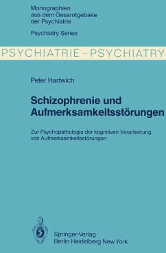 Schizophrenie und Aufmerksamkeitsstörungen : zur Psychopathologie d. kognitiven Verarbeitung von Aufmerksamkeitsleistungen. Monographien aus dem Gesamtgebiete der Psychiatrie ; Bd. 24 - Hartwich, Peter