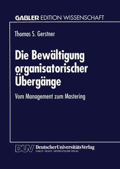 Die Bewältigung organisatorischer Übergänge - Gerstner, Thomas S.