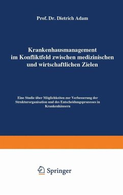 Krankenhausmanagement im Konfliktfeld zwischen medizinischen und wirtschaftlichen Zielen - Adam, Dietrich