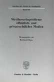 Wettbewerbsprobleme öffentlich- und privatrechtlicher Medien.