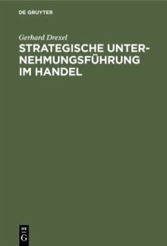Strategische Unternehmungsführung im Handel - Drexel, Gerhard