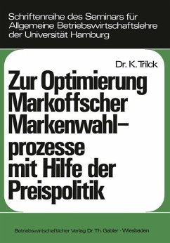 Zur Optimierung Markoffscher Markenwahlprozesse mit Hilfe der Preispolitik - Trilck, Klaus
