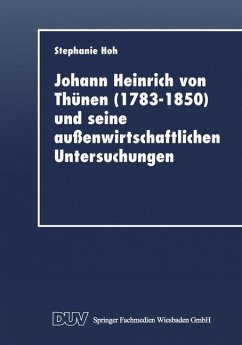 Johann Heinrich von Thünen (1783¿1850) und seine außenwirtschaftlichen Untersuchungen - Hoh, Stephanie