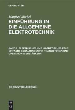 Elektrisches und magnetisches Feld. Einfache Schaltungen mit Transistoren und Operationsverstärkern - Michel, Manfred