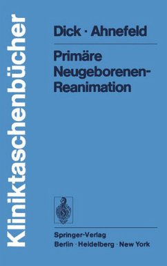 Primäre Neugeborenen- Reanimation (Kliniktaschenbücher) - Dick, Wolfgang und Friedrich W. Ahnefeld