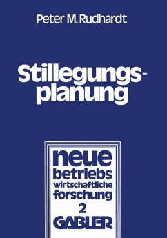 Stillegungsplanung : Grundlagen u. Entscheidungsprozess. Neue betriebswirtschaftliche Forschung ; Bd. 2