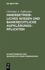 Innerbetriebliches Wissen und bankrechtliche Aufklärungspflichten - Faßbender, Christian A.