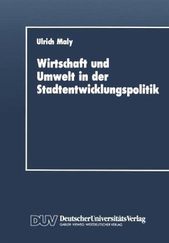Wirtschaft und Umwelt in der Stadtentwicklungspolitik - Maly, Ulrich