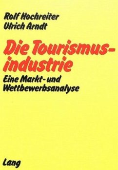 Die Tourismusindustrie - Hochreiter, Rolf;Arndt, Ulrich