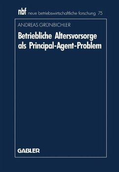 Betriebliche Altersvorsorge als Principal-Agent-Problem - Grünbichler, Andreas