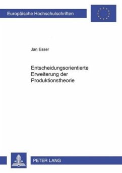 Entscheidungsorientierte Erweiterung der Produktionstheorie - Esser, Jan