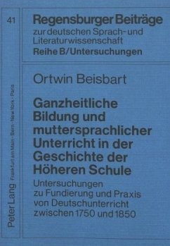 Ganzheitliche Bildung und muttersprachlicher Unterricht in der Geschichte der Höheren Schule - Beisbart, Ortwin