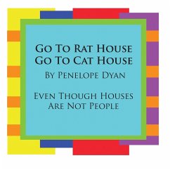 Go To Rat House, Go To Cat House--Even Though Houses Are Not People - Dyan, Penelope