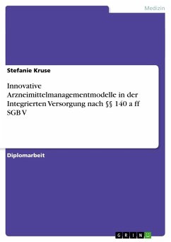 Innovative Arzneimittelmanagementmodelle in der Integrierten Versorgung nach §§ 140 a ff SGB V - Kruse, Stefanie