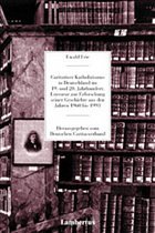Caritativer Katholizismus in Deutschland im 19. und 20. Jahrhundert: Literatur zur Erforschung seiner Geschichte aus den Jahren 1960 bis 1993