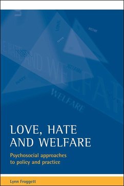 Love, Hate and Welfare: Psychosocial Approaches to Policy and Practice - Froggett, Lynn