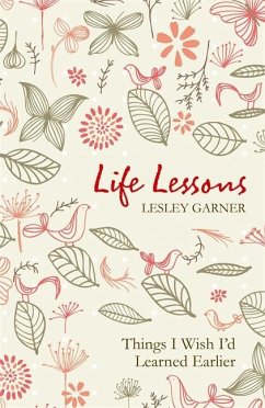 Life Lessons: Things I Wish I'd Learned Earlier - Garner, Lesley